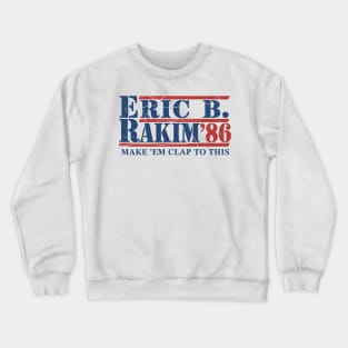 Classic hip hop, Eric B. Rakim for President Crewneck Sweatshirt